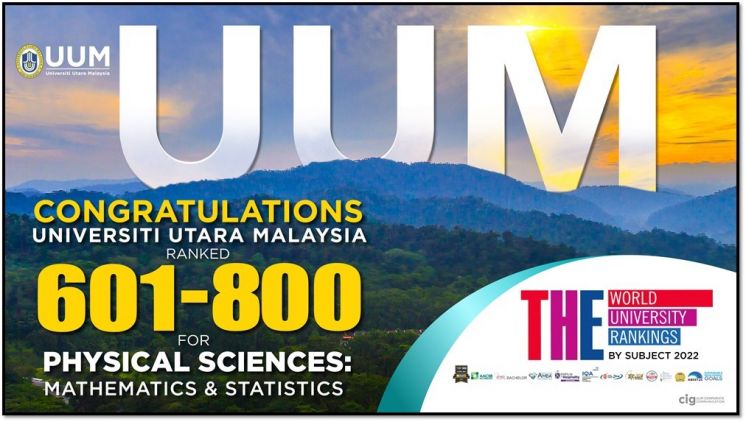 TAHNIAH! UUM KEKALKAN KEDUDUKAN DALAM THE WORLD UNIVERSITY RANKINGS BY SUBJECT 2022 (PHYSICAL SCIENCES: MATHEMATICS &amp; STATISTICS)